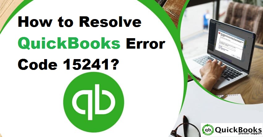 Quick Fixes to resolve the QuickBooks error code 15241 - Featured Image