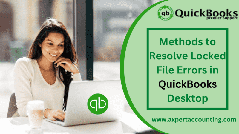How to Resolve Locked File Errors in QuickBooks Desktop?