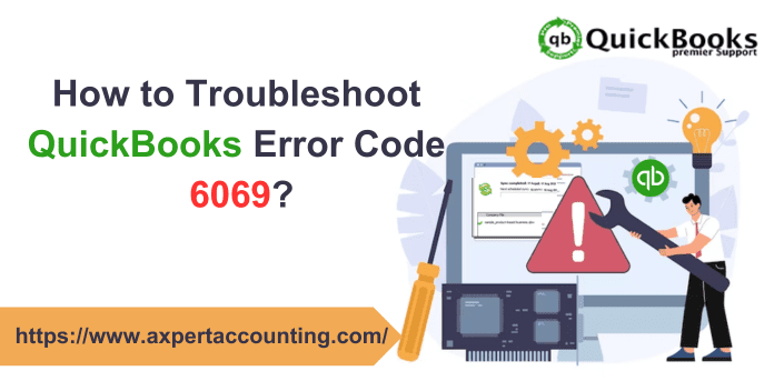 How to Troubleshoot QuickBooks Error Code 6069?